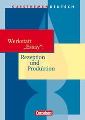 Kursthemen Deutsch. Werkstatt "Essay": Rezeption und Produktion. Sch&uuml;lerbuch