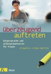 &Uuml;berzeugend auftreten