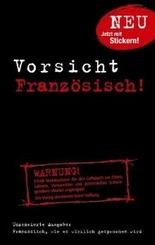 Vorsicht Franz&ouml;sisch! Franz&ouml;sisch, wie es wirklich gesprochen wird