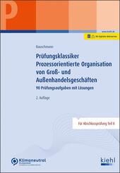 Pr&uuml;fungsklassiker Prozessorientierte Organisation von Gro&szlig;- und Au&szlig;enhandelsgesch&auml;ften