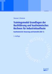 Trainingsmodul Grundlagen der Buchf&uuml;hrung und kaufm&auml;nnisches Rechnen f&uuml;r Industriekaufleute