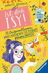 Ist doch Isy!, Band 3 - Von Origamiblumen, Vogelh&auml;uschen und meinem gr&uuml;nen Daumen