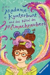Madame Kunterbunt, Band 3 - Madame Kunterbunt und das R&auml;tsel des Mitmachzaubers