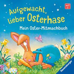 Aufgewacht, lieber Osterhase: Mein Oster-Mitmachbuch
