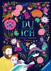 Du und Ich - Vorlesen, Kuscheln, Tr&auml;umen