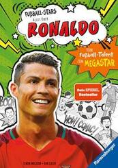 Fu&szlig;ball-Stars - Alles &uuml;ber Ronaldo. Vom Fu&szlig;ball-Talent zum Megastar