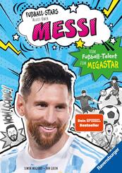 Fu&szlig;ball-Stars - Alles &uuml;ber Messi. Vom Fu&szlig;ball-Talent zum Megastar