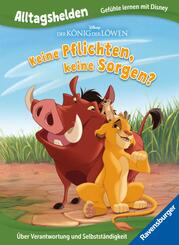 Alltagshelden - Gef&uuml;hle lernen mit Disney: Disney Der K&ouml;nig der L&ouml;wen - Keine Pflichten, keine Sorgen? &Uuml;ber Verantwortung und Selbstst&auml;ndigkeit