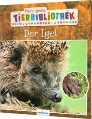 Meine gro&szlig;e Tierbibliothek: Der Igel