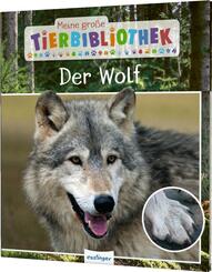 Meine gro&szlig;e Tierbibliothek: Der Wolf