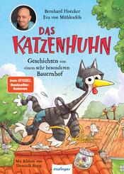 Das Katzenhuhn 1: Geschichten von einem sehr besonderen Bauernhof