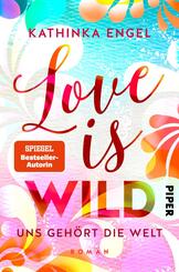 Love Is Wild - Uns geh&ouml;rt die Welt