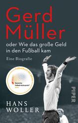 Gerd M&uuml;ller: oder Wie das gro&szlig;e Geld in den Fu&szlig;ball kam