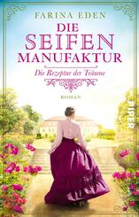 Die Seifenmanufaktur - Die Rezeptur der Tr&auml;ume