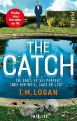 The Catch - Sie sagt, er sei perfekt. Doch ich wei&szlig;, dass er l&uuml;gt ...