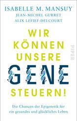 Wir k&ouml;nnen unsere Gene steuern!