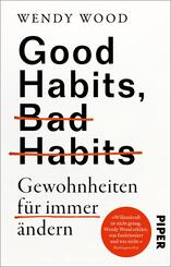 Good Habits, Bad Habits - Gewohnheiten f&uuml;r immer &auml;ndern