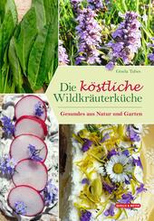 Die k&ouml;stliche Wildkr&auml;uterk&uuml;che