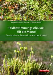 Feldbestimmungsschl&uuml;ssel f&uuml;r die Moose Deutschlands, &Ouml;sterreichs und der Schweiz