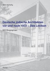 Deutsche j&uuml;dische Architekten vor und nach 1933 - Das Lexikon