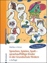 Sprechen, Spielen, Spa&szlig; - sprachauff&auml;llige Kinder in der Grundschule f&ouml;rdern