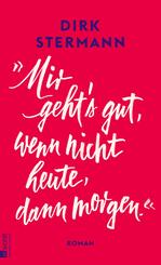 &laquo;Mir geht's gut, wenn nicht heute, dann morgen.&raquo;