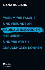 Warum wir Familie und Freunde an radikale Ideologien verlieren - und wie wir sie zur&uuml;ckholen k&ouml;nnen