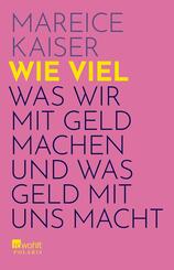 Wie viel . Was wir mit Geld machen und was Geld mit uns macht