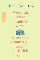 Wenn du schon hundert wirst, kannst du genauso gut auch gl&uuml;cklich sein