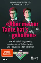 &laquo;Aber meiner Tante hat's geholfen&raquo; - Wie wir Scheinargumente, unwissenschaftlichen Unsinn und Pseudoexperten entlarven