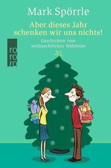 Aber dieses Jahr schenken wir uns nichts!