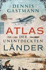 Atlas der unentdeckten L&auml;nder