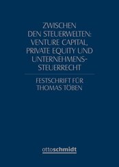 Zwischen den Steuerwelten: Venture Capital, Private Equity und Unternehmenssteuerrecht
