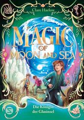 Magic of Moon and Sea. Die K&ouml;nigin der Glasinsel