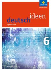 deutsch ideen 6. Schulbuch. Baden-W&uuml;rttemberg