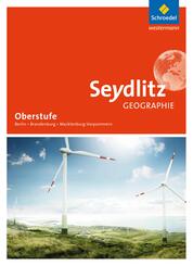 Seydlitz Geographie - Ausgabe 2017 f&uuml;r die Sekundarstufe II in Berlin, Brandenburg und Mecklenburg-Vorpommern