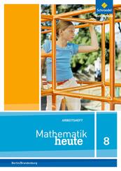 Mathematik heute - Ausgabe 2016 f&uuml;r die Sekundarstufe I in Berlin und Brandenburg