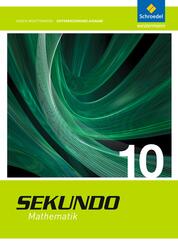Sekundo 10. Schulbuch. Mathematik f&uuml;r differenzierende Schulformen. Baden-W&uuml;rttemberg