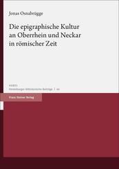 Die epigraphische Kultur an Oberrhein und Neckar in r&ouml;mischer Zeit