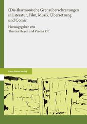 (Dis-)harmonische Grenz&uuml;berschreitungen in Literatur, Film, Musik, &Uuml;bersetzung und Comic