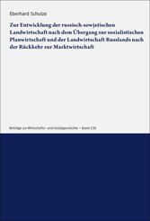 Zur Entwicklung der russisch-sowjetischen Landwirtschaft nach dem &Uuml;bergang zur sozialistischen Planwirtschaft und der Landwirtschaft Russlands nach der R&uuml;ckkehr zur Marktwirtschaft