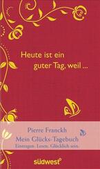 Heute ist ein guter Tag, weil . . .