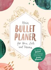 Mein Bullet-Planer f&uuml;r Ideen, Ziele und Tr&auml;ume