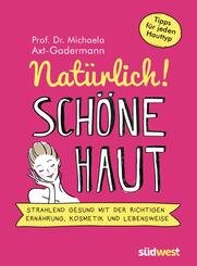 Nat&uuml;rlich! Sch&ouml;ne Haut