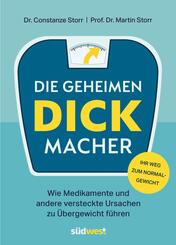 Die geheimen Dickmacher  - Wie Medikamente und andere versteckte Ursachen zu &Uuml;bergewicht f&uuml;hren