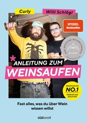 Anleitung zum Weinsaufen - Fast alles, was du &uuml;ber Wein wissen willst. - Ausgezeichnet mit dem Deutschen Kochbuchpreis Silber 2023
