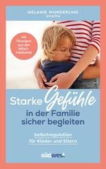 Starke Gef&uuml;hle in der Familie sicher begleiten