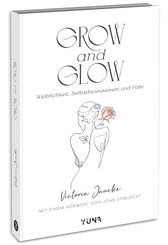 Grow & Glow - Weiblichkeit, Selbstbewusstsein und F&uuml;lle