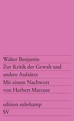 Zur Kritik der Gewalt und andere Aufs&auml;tze