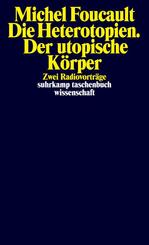 Die Heterotopien. Der utopische K&ouml;rper